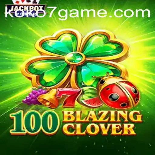 Unveiling the Thrilling World of 100BlazingClover: An In-Depth Guide